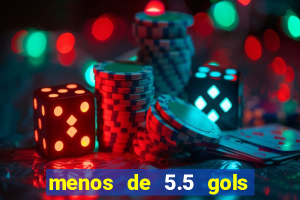 menos de 5.5 gols o que significa